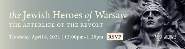 The Heroes of Warsaw, a JDC Archives event about the Warsaw Ghetto Uprising.